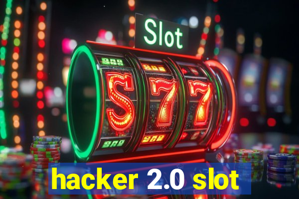 hacker 2.0 slot